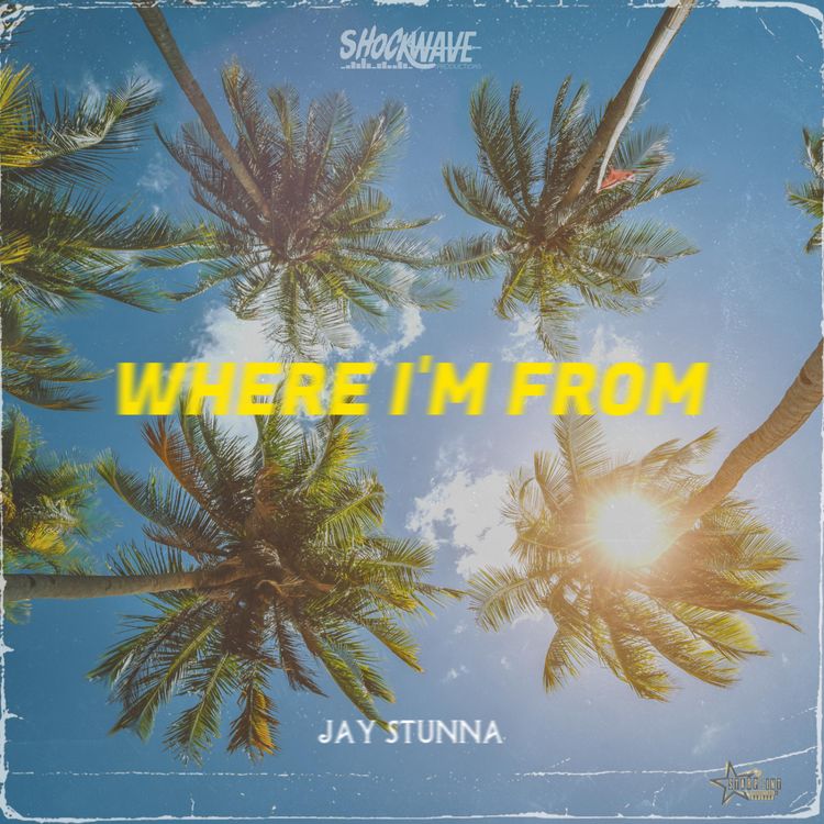 Jay Stunna – Where I’m From